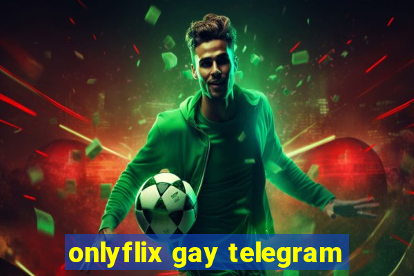 onlyflix gay telegram